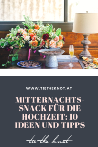 Mitternachtssnack auf der Hochzeit: 10 Tipps